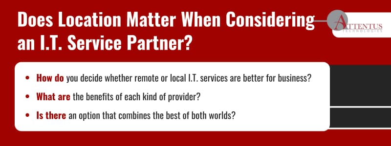 Key Takeaways:

How do you decide whether remote or local I.T. services are better for business?
What are the benefits of each kind of provider?
Has the technology advanced to the point where location has become irrelevant?
